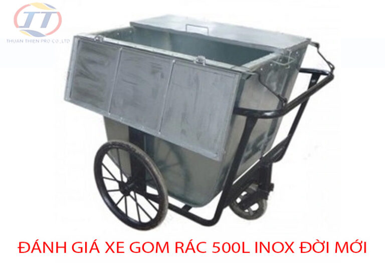 Đánh giá xe gom rác 500l inox đời mới 2024